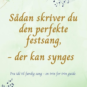 Könnte beinhalten: Ein grüner und weißer Hintergrund mit einem goldenen Textüberlagerung, der "Sådan skriver du den perfekte festsang, - der kan synges" lautet. Der Text ist von blauen Musiknoten umgeben.