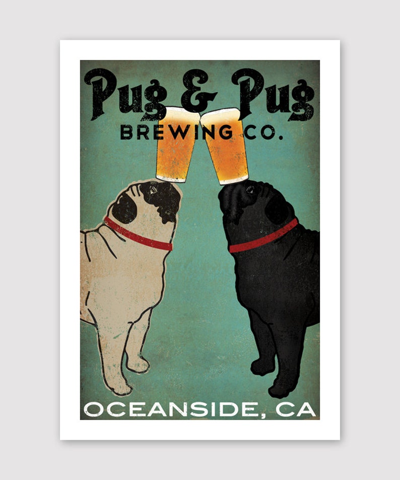 May include: A vintage-style print featuring two pugs toasting beer mugs. The print reads "Pug & Pug Brewing Co., Oceanside, CA." One pug is tan, the other black, both wearing red collars. The beer mugs are amber-colored.