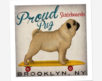 PROUD PUG Skateboards Longboards ILLUSTRATION Giclee Print  signed Pug Dog