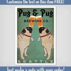 May include: A vintage-style print featuring two pugs with beer glasses balanced on their heads. The print reads "Pug & Pug Brewing Co." with "Seattle" at the bottom. The text "Customize the text on this item FREE!" is at the top.
