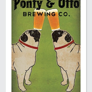 May include: A vintage-style print featuring two pugs with beer glasses balanced on their heads. The text reads "Ponty & Otto Brewing Co." above the dogs and "Colchester" below. The background is green.