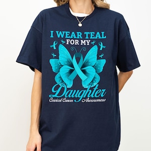 Custom I Wear Teal for My Daughter Cervical Cancer T-shirt, Teal Ribbon Butterfly Cervical Cancer Awareness Shirt, Cancer Survivor Gift