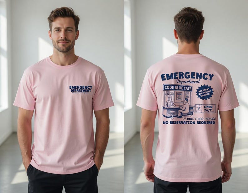 May include: Pink t-shirt with the words "Emergency Department" printed on the front. The back of the shirt features a graphic of a cafe with the words "Emergency Department Code Blue Cafe" and "Open 24/7".