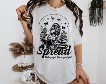 Smut Reader Shirt, Skeleton Spread Those Pages Like A Good Girl Shirt, Romance Reader Shirt, Gift for Reader, Spicy Book Lover, Funny Shirt