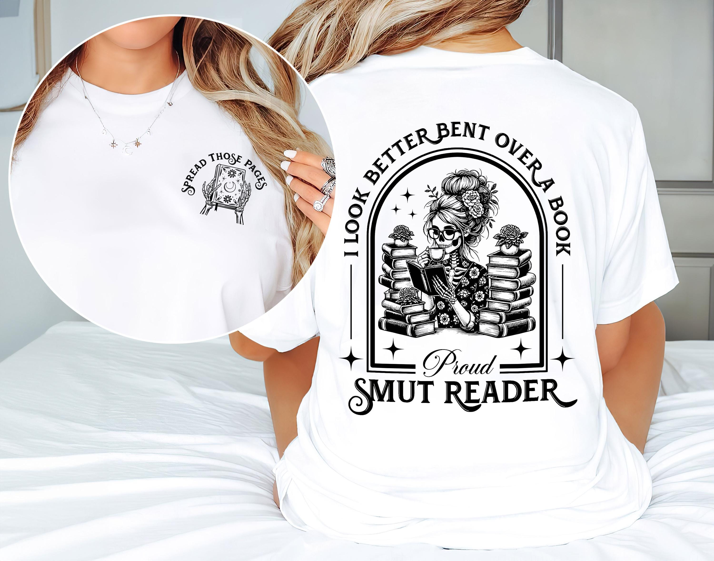 Proud Smut Reader Shirt, I Look Better Bent Over a Book, Dark
