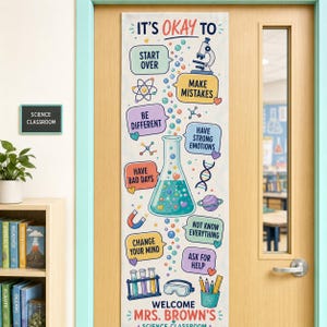May include: A vertical science classroom door banner featuring a central Erlenmeyer flask surrounded by colourful speech bubbles with text including "It's okay to start over, make mistakes, be different, have strong emotions, have bad days, change your mind, not know everything, ask for help" and "Welcome Mrs. Brown's Science Classroom."