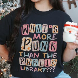What&#39;s More Punk Than the Public Library Shirt, Cute Bookish Gift, Aesthetic Reading Shirt, Funny Book Lover, Retro Library Lover Shirt