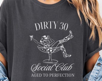 Comfort Colors® Dirty 30 Shirt, 30th Birthday Shirt, Cocktail Social Club, Dirty 30 Birthday Party Matching Tshirts, 30th Birthday Gift