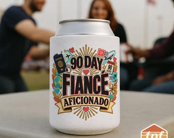 90 Day Fiancé Aficionado Can Cooler, Reality TV Fan Gift, 90 Day Fiance Inspired Drink Sleeve