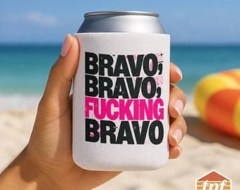 Bravo Bravo Fucking Bravo Can Cooler, RHOBH Inspired Drink Sleeve, Real Housewives Fan Gift, Bravo TV Gift