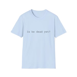 Funny Quote Unisex T-Shirt, Casual Graphic Tee, Gift for Friends, Humor Top, Statement T-Shirt for Everyday Wear