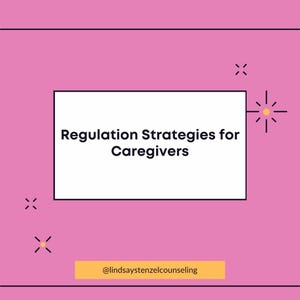 May include: A pink graphic with the text "Regulation Strategies for Caregivers" in a white rectangle. The graphic also includes the text "@lindsaystenzelcounseling" in a yellow rectangle, and decorative yellow and black elements.
