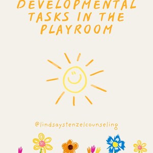 May include: A yellow sun with a smiling face and rays, surrounded by a row of colorful flowers with green grass at the bottom. The text "Developmental Tasks in the Playroom" is at the top of the image and the text "@lindsaysztenzelcounseling" is below the sun.