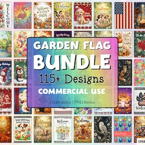 May include: A digital collection of 115+ garden flag designs featuring diverse seasonal, holiday, and animal themes. The central text reads GARDEN FLAG BUNDLE 115+ Designs COMMERCIAL USE 12x18 inches | PNG format, set against a rainbow background.