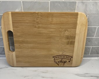 Watch Me Whip | Cutting Board | Charcuterie Board