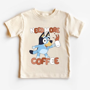 Blue Pup Coffee Shirt – Funny Cartoon Dog Tee – Need More Coffee Toddler Graphic Tshirt