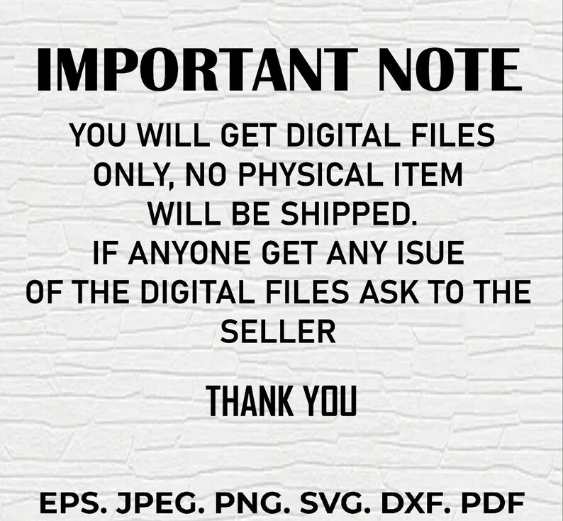 May include: Important note: You will get digital files only, no physical item will be shipped. If anyone gets any issue of the digital files ask to the seller. Thank you. EPS. JPEG. PNG. SVG. DXF. PDF