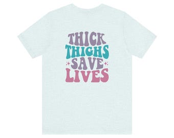 Tjocka lår räddar liv T-shirt, rolig grafisk t-shirt, Body Positive-tröja, träningskläder, plus size-kläder