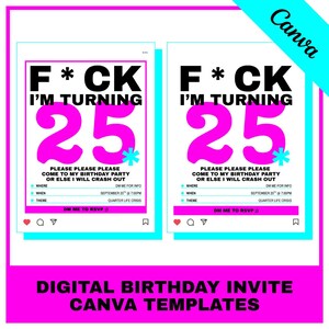 May include: Two digital birthday party invitations with a bold design. The invitations feature the text "F*CK I'M TURNING 25" in black and pink. Additional text includes party details and "DM ME TO RSVP". The Canva logo is visible.