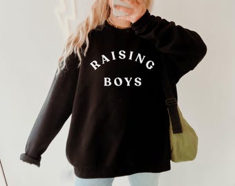 Raising Boys Sweatshirt Boy Mom Crewneck Cozy Mom Life Pullover Gift for Mothers Everyday Wear