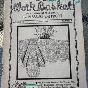 May include: The Work Basket magazine cover from June 1948, featuring a crocheted tablecloth design with a floral centerpiece. The magazine title is in a decorative font and the cover text reads "Home and Needlecraft for Pleasure and Profit".