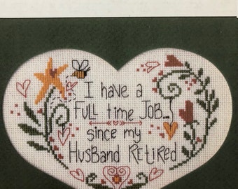 I Have A Full Time Job Since My Husband Retired Counted Cross Stitch Charted Pattern From 2000