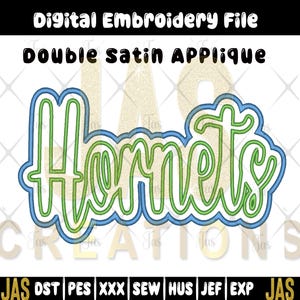 May include: Digital embroidery file with the text "Hornets" in a green and blue outline design. The words "Double Satin Applique" are above the word "Hornets". The file includes various formats like DST, PES, and JEF.