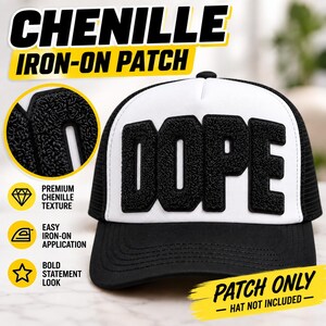 May include: A black chenille iron-on patch featuring the word DOPE in bold, textured letters. The patch is displayed on a white and black trucker hat. Text on the image includes CHENILLE IRON-ON PATCH, PREMIUM CHENILLE TEXTURE, EASY IRON-ON APPLICATION, BOLD STATEMENT LOOK, and PATCH ONLY HAT NOT INCLUDED.