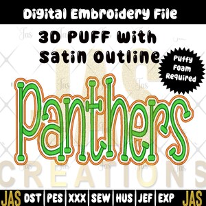 May include: Digital embroidery file featuring the word "Panthers" in green with an orange satin outline. The design is labeled "3D PUFF with satin outline" and requires puffy foam. The file includes various formats.