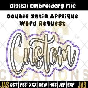 Könnte beinhalten: Digitales Stickmuster mit dem Wort "Custom" in Schreibschrift, umrandet in Schwarz und Lila. Das Design trägt den Titel "Double Satin Applique Word Request". Dateityp-Abkürzungen sind unten.