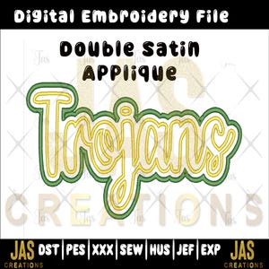 May include: Digital embroidery file featuring the word "Trojans" in a yellow script with a green outline, labeled "Double Satin Applique." The design is set against a white background with the text "Digital Embroidery File" at the top.