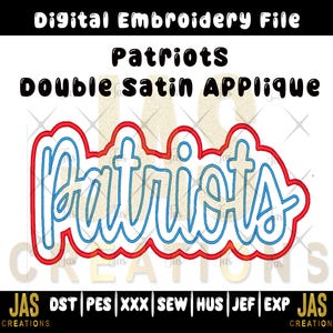 May include: Digital embroidery file featuring the word "Patriots" in blue script with a red outline, labeled "Double Satin Applique." The design is set against a white background with the text "JAS CREATIONS" at the bottom.