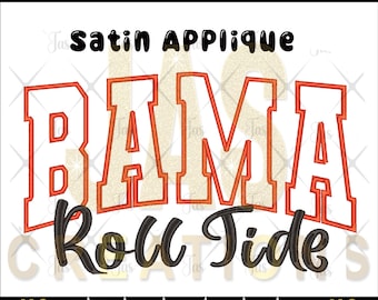 May include: Digital embroidery file featuring the text "BAMA Roll Tide" in orange and black. The word "BAMA" is in a bold, block letter style with a red outline. The words "Satin Applique" and "Digital Embroidery File" are also included.