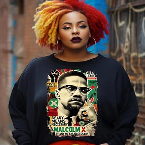 Malcolm X Sweatshirt: Black History Month, By Any Means Necessary