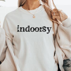 Comfort Colors® Indoorsy Shirt, Homebody Shirt, Introvert Shirt, Indoorsy Sweatshirt, Indoorsy, Cute Gifts for Introverts, Homebody Tee