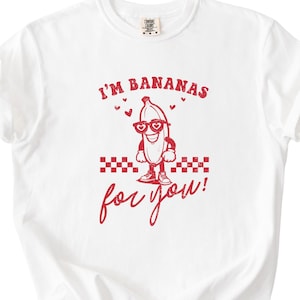 Comfort Colors® I&#39;m Bananas for You Shirt, Fruit Shirt, Funny Banana, Vintage Aesthetic, Retro Graphic Tee, Bananas Tee, Funny Good Shirt