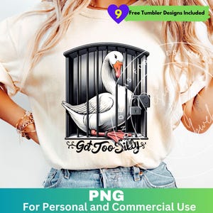 Silly Goose Got Too Silly PNG Sublimation Design Instant Digital Download, Goose Funny Shirt Graphic