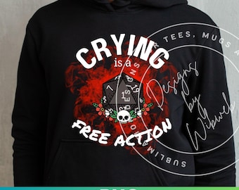Funny Dnd Png: Crying is a Free Action D20 Shirt Sublimation (Digital Download)