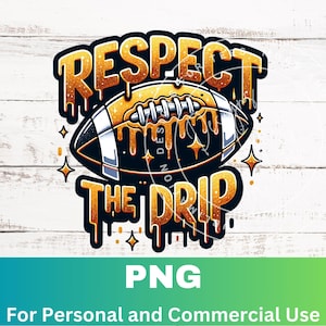 Football Respect the Drip Sublimation PNG Design, Football Mom Sports PNG, Football Respect the Drip Digital Download