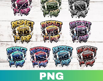 Bundle Football Respect the Drip Sublimation PNG Designs, Football Drip Sports PNG, Football Respect the Drip Digital Download