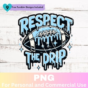 Football Respect the Drip Light Blue Sublimation PNG Design, Football Mom Sports PNG, Football Respect the Drip Digital Download