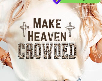 Make Heaven Crowded PNG: Christian Faith Sublimation Design Leopard Print (Digital Download)