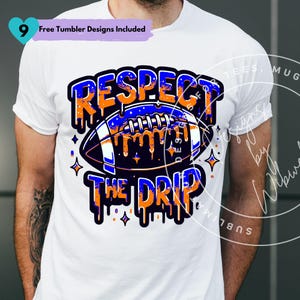 Football Respect the Drip Sublimation Blue and Orange PNG Design, Football Mom Sports PNG, Football Respect the Drip Digital Download