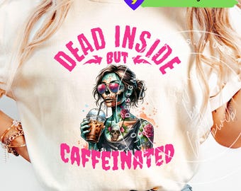 Sarcastic Dead Inside Zombie Coffee png, Dead Inside png, moedershirt png digitale download, Halloween zombiesublimatie png