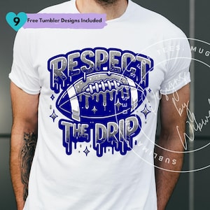 Football Respect the Drip Sublimation Blue PNG Design, Football Mom Sports PNG, Football Respect the Drip Digital Download