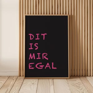 Dit Is Mir Egal Poster – Berlinerisch Typografie im Bold-Stil, Modernes Wandbild