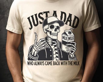 Funny Dad Skeleton T Shirt, Just A Dad Who Always Came Back With The Milk Shirt, Father’s Day Tee, Gift For Him, Gifts for Dad, Cool Dad
