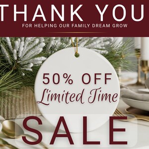 May include: A white circular ornament with the text "50% OFF Limited Time SALE" is suspended in front of a festive arrangement. The words "THANK YOU!" and "FOR HELPING OUR FAMILY DREAM GROW" are displayed above.