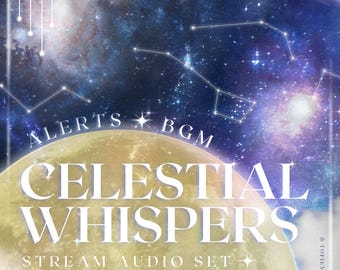 May include: A digital illustration of a moon with the text "Alerts BGM Celestial Whispers Stream Audio Set" on a background of stars and a galaxy.