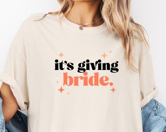 It's Giving Bride Wedding Shirt, Bride Squad Lover Tee, Bridal Party Gift, Wedding Day Sweatshirt, Bride Era Graphic Tee